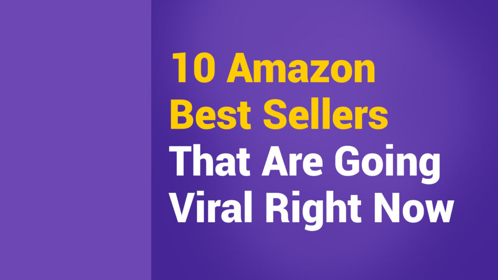 10 Amazon Best Sellers That Are Going Viral Right Now