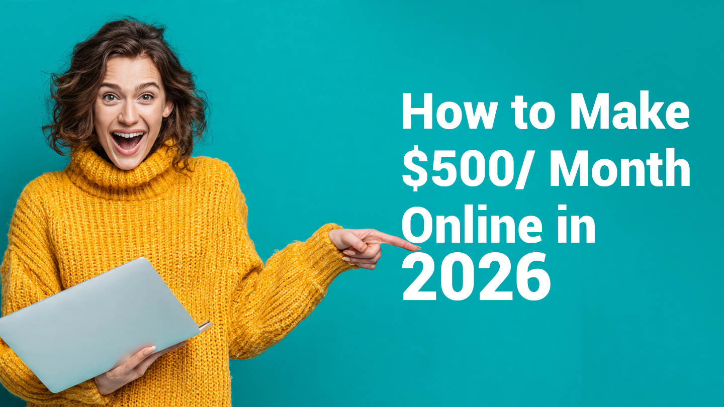 How to Make $500/Month Online in 2026